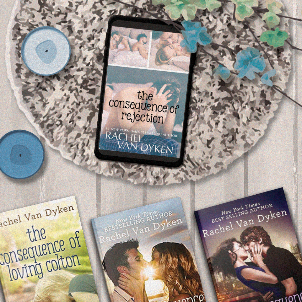 The Consequences of Rejection by Rachel Van&nbsp;Dyken